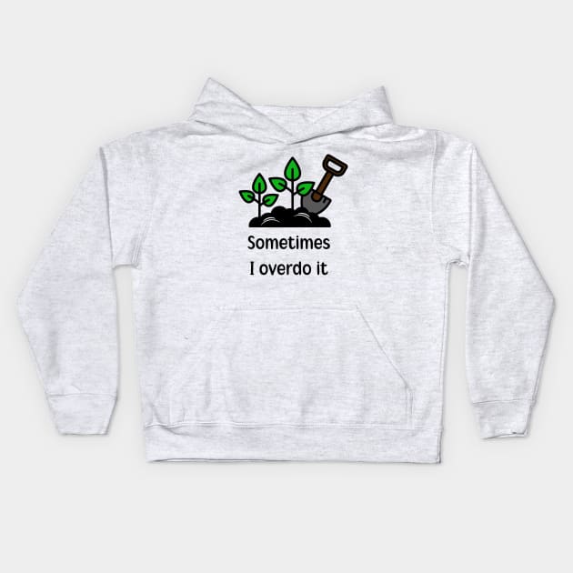 Sometimes I Overdo It Kids Hoodie by Montony